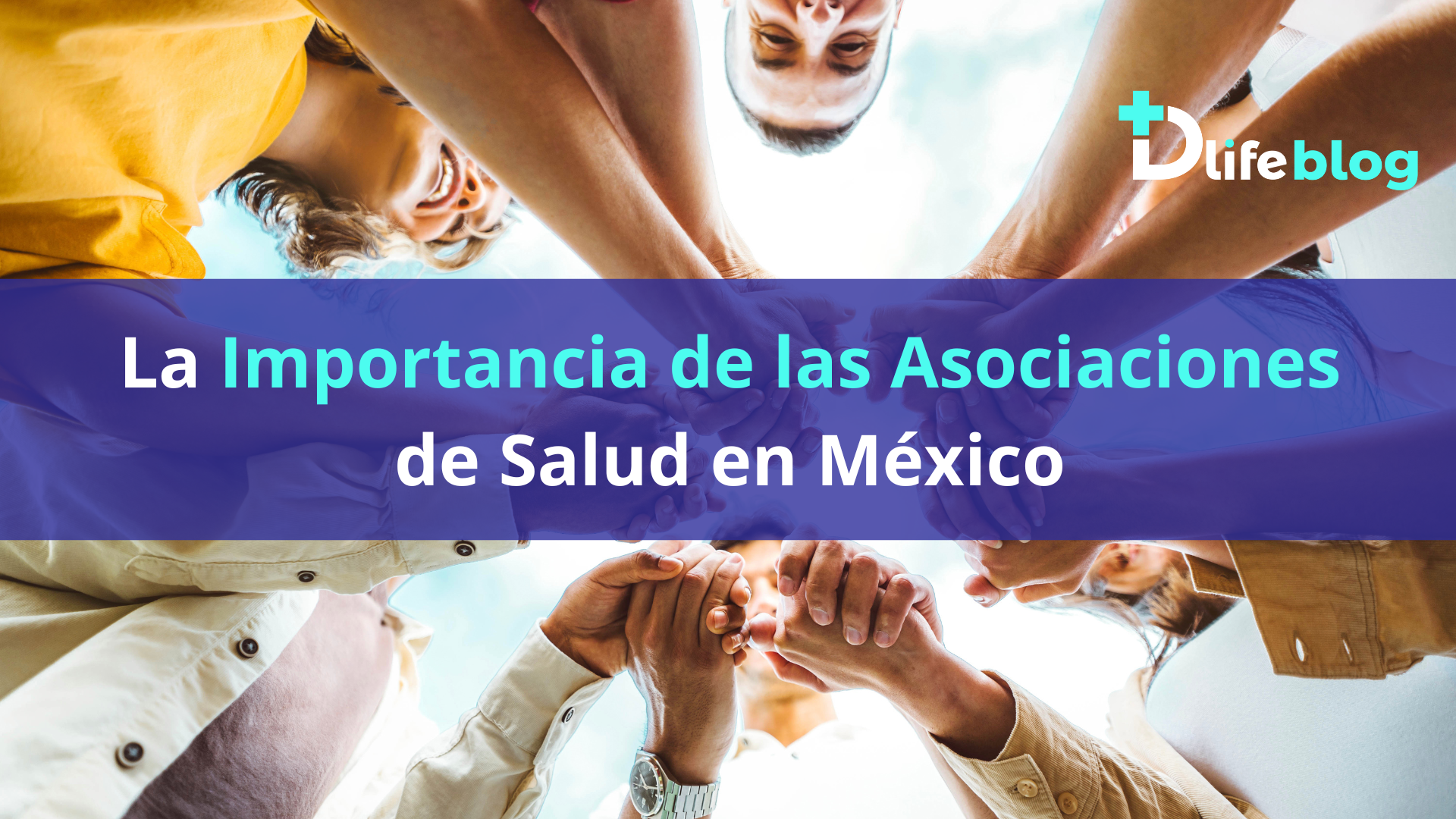 La importancia de las asociaciones de salud en México - Blog Dlife