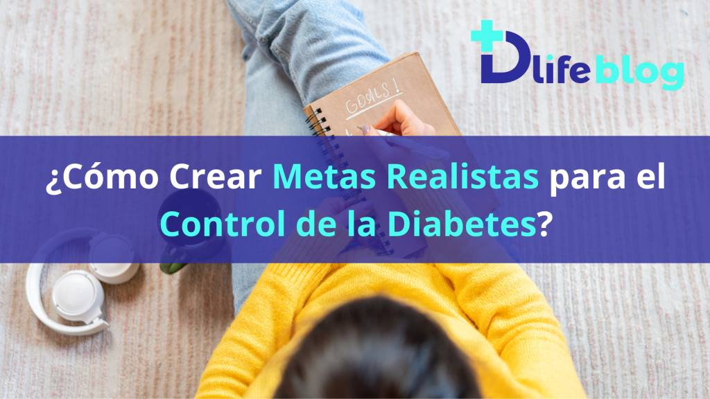 ¿Cómo Crear Metas Realistas para el Control de la Diabetes?
